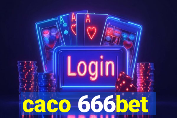 caco 666bet